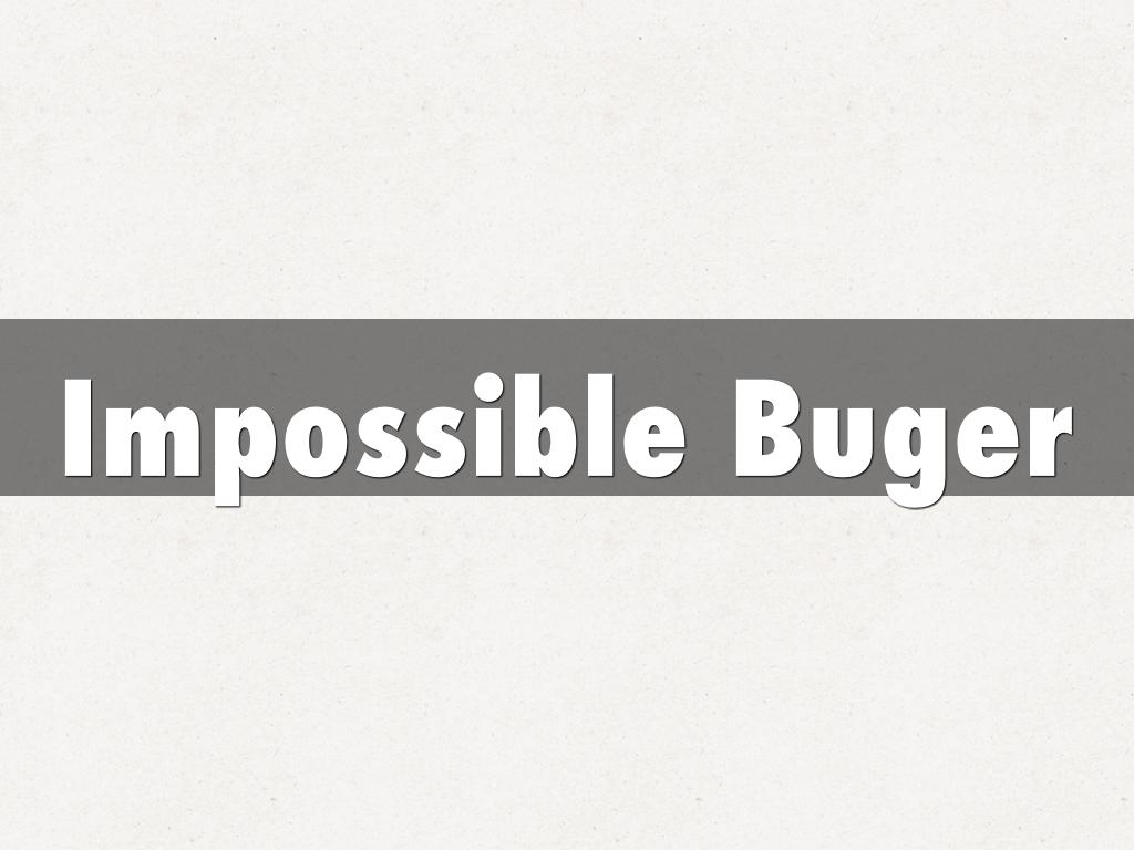 Impossible Buger