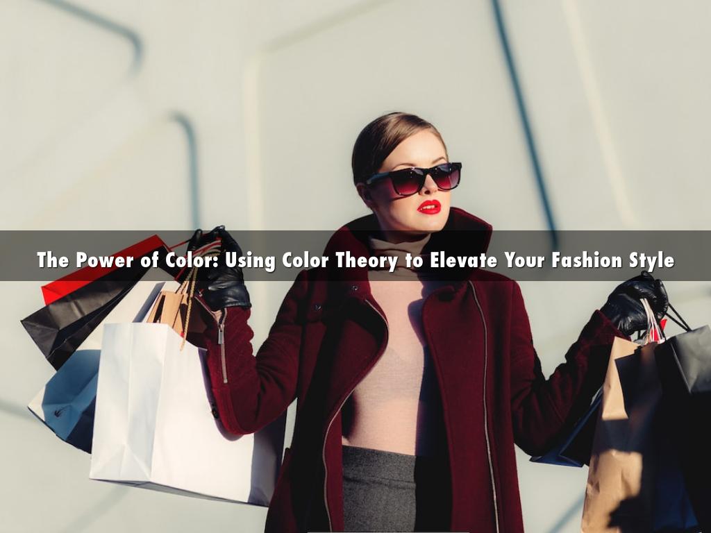 The Power of Color: Using Color Theory to Elevate Your Fashion Style