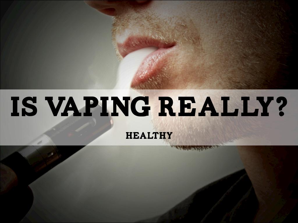 Is Vaping Really Healthy?