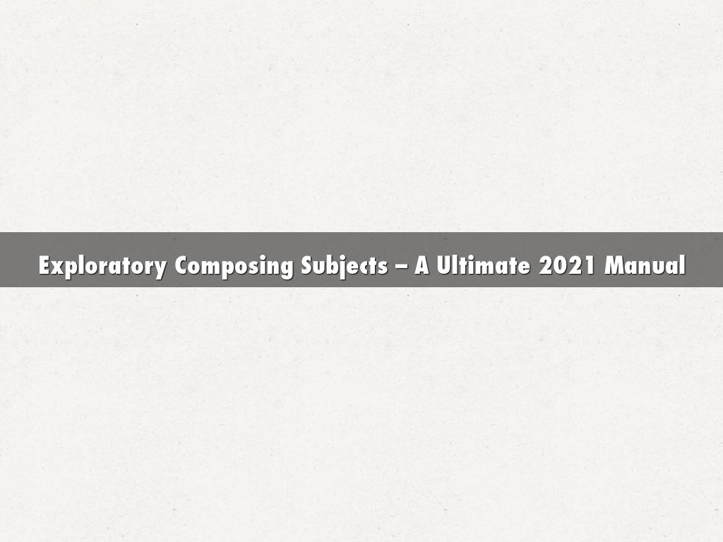 Exploratory Composing Subjects – A Ultimate 2021 Manual