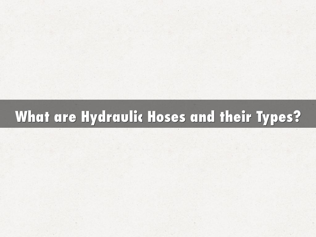 What are Hydraulic Hoses and their Types?