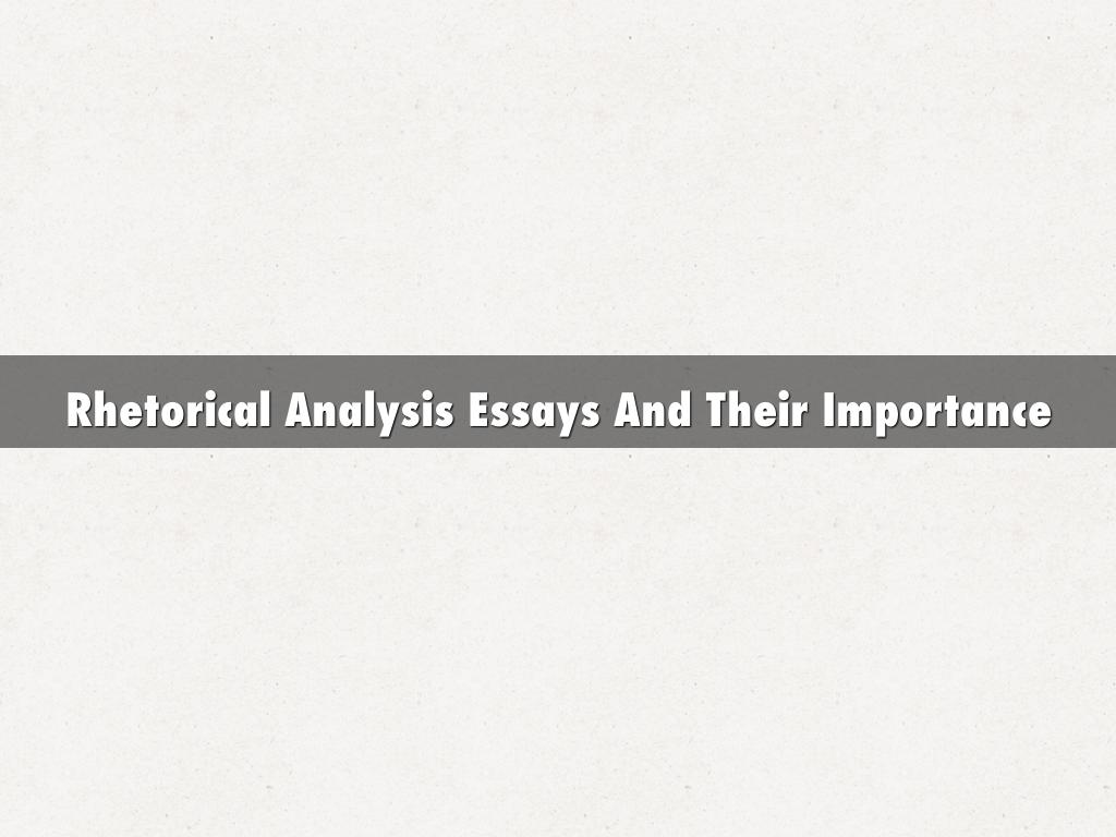 Rhetorical Analysis Essays And Their Importance