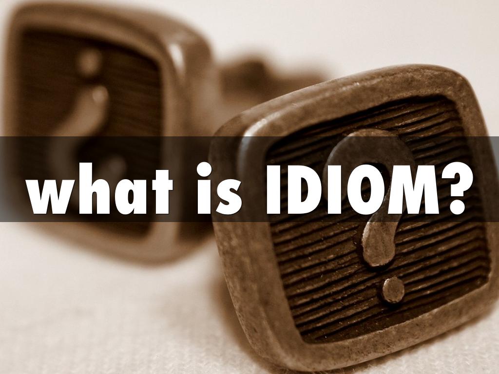 what is IDIOM?