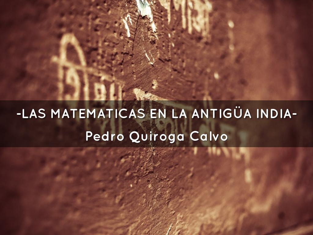-LAS MATEMATICAS EN LA ANTIGÜA INDIA-