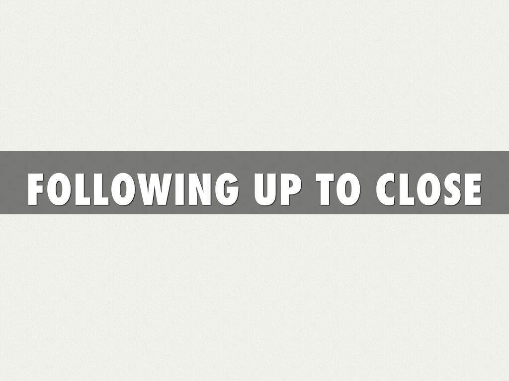 Following Up To Close