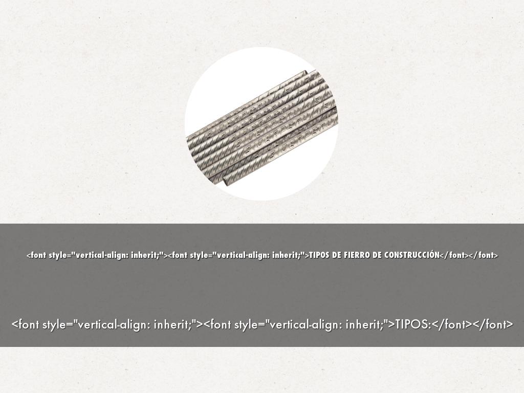 <font style="vertical-align: inherit;"><font style="vertical-align: inherit;">TIPOS DE FIERRO DE CONSTRUCCIÓN</font></font>