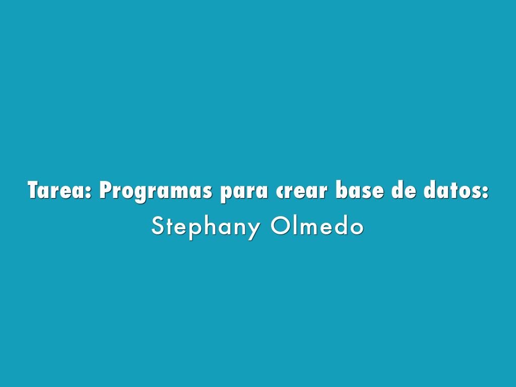 Tarea: Programas para crear base de datos: