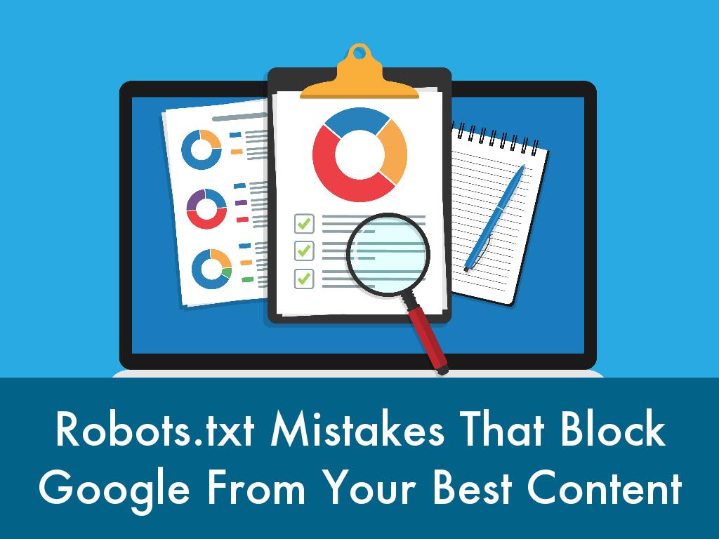 Robots.txt Mistakes That Block Google From Your Best Content