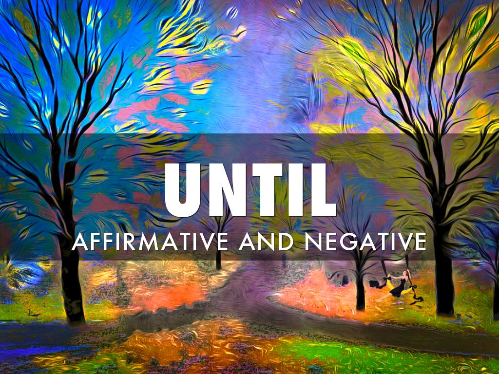 Until And Not Until