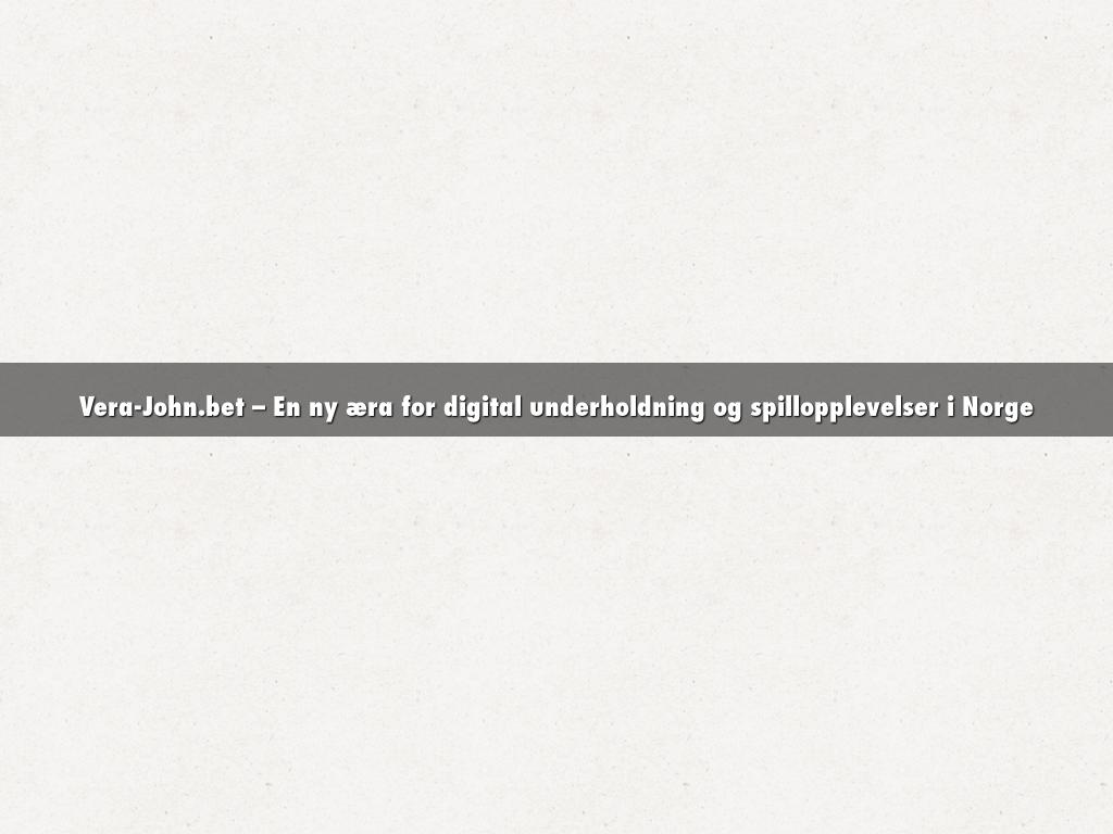 Vera-John.bet – En ny æra for digital underholdning og spillopplevelser i Norge