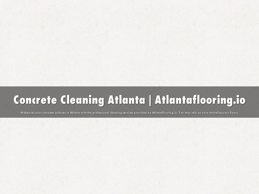 Concrete Cleaning Atlanta | Atlantaflooring.io