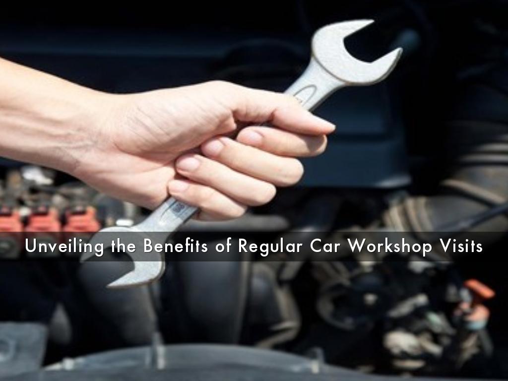 Unveiling the Benefits of Regular Car Workshop Visits