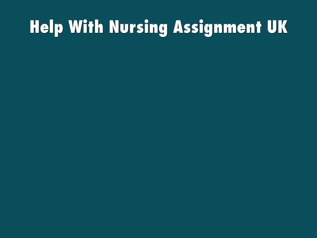Help With Nursing Assignment UK