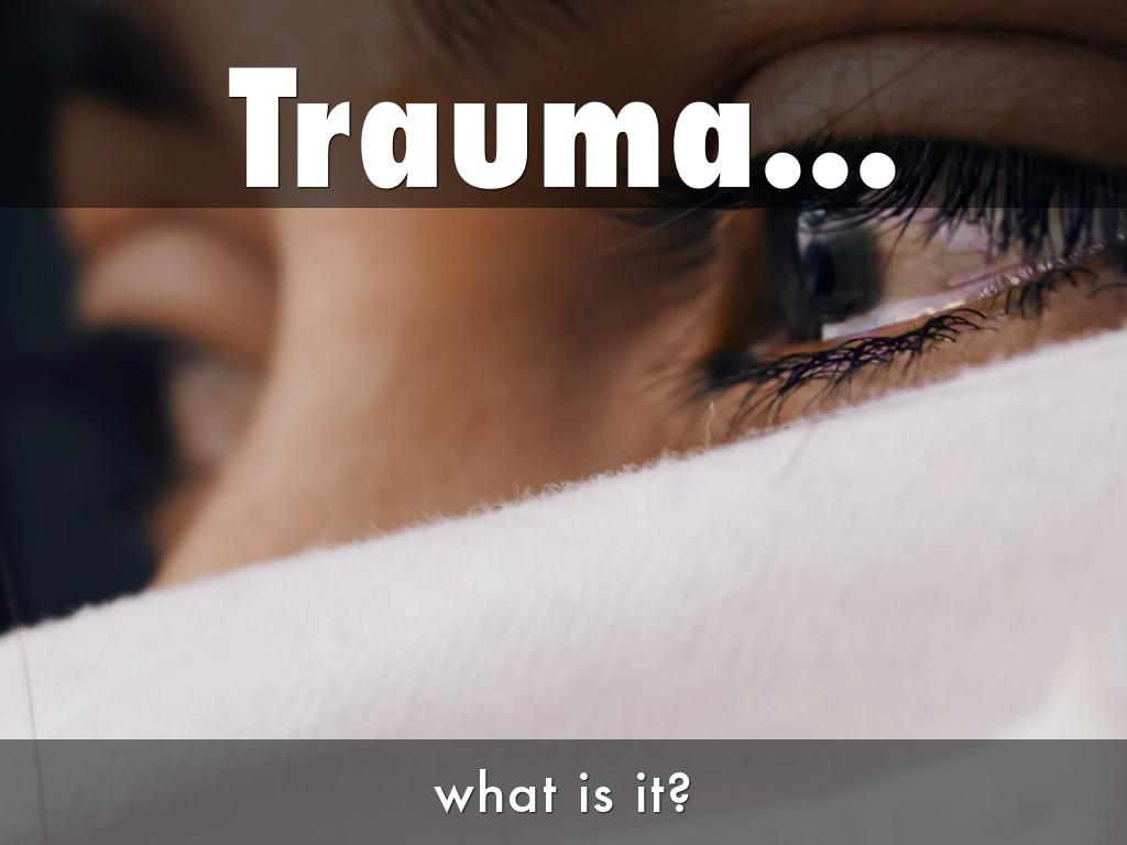 Trauma...