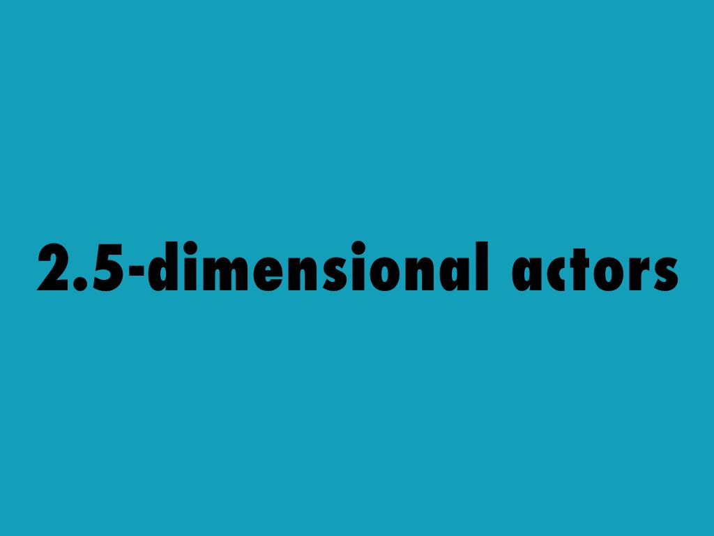 2.5-dimensional actors