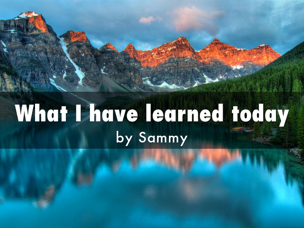 What I have learned today