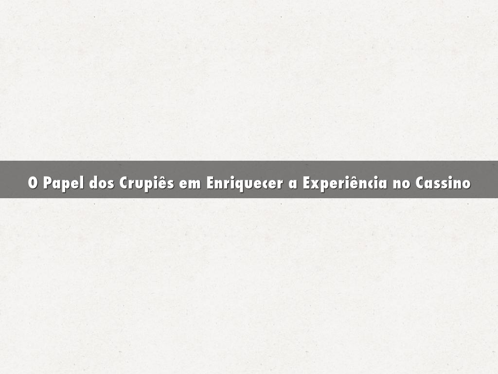 O Papel dos Crupiês em Enriquecer a Experiência no Cassino