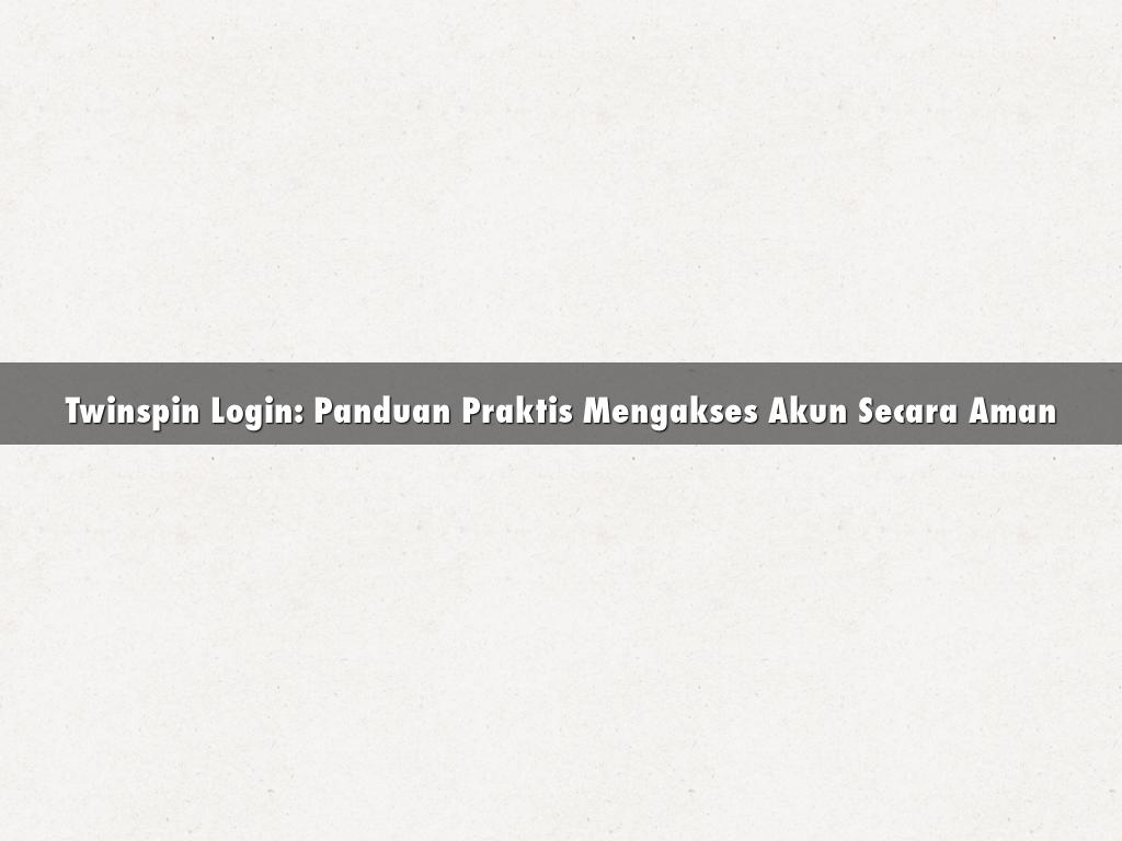 TWINSPIN Login: Panduan Mengakses Akun Online