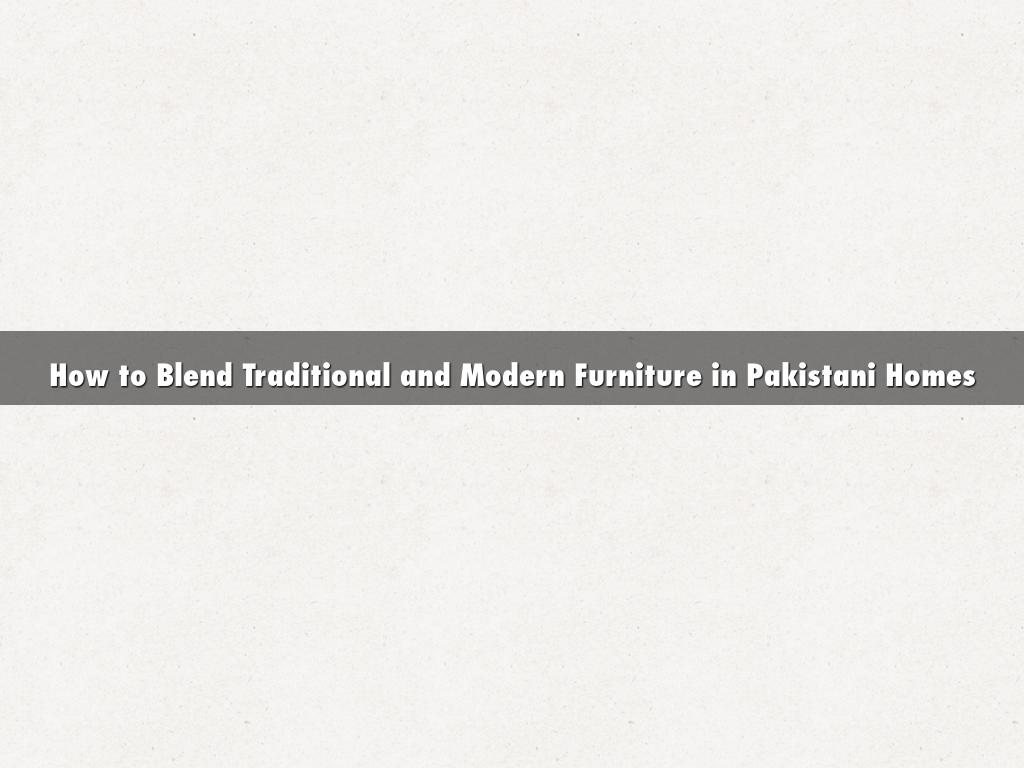How to Blend Traditional and Modern Furniture in Pakistani Homes