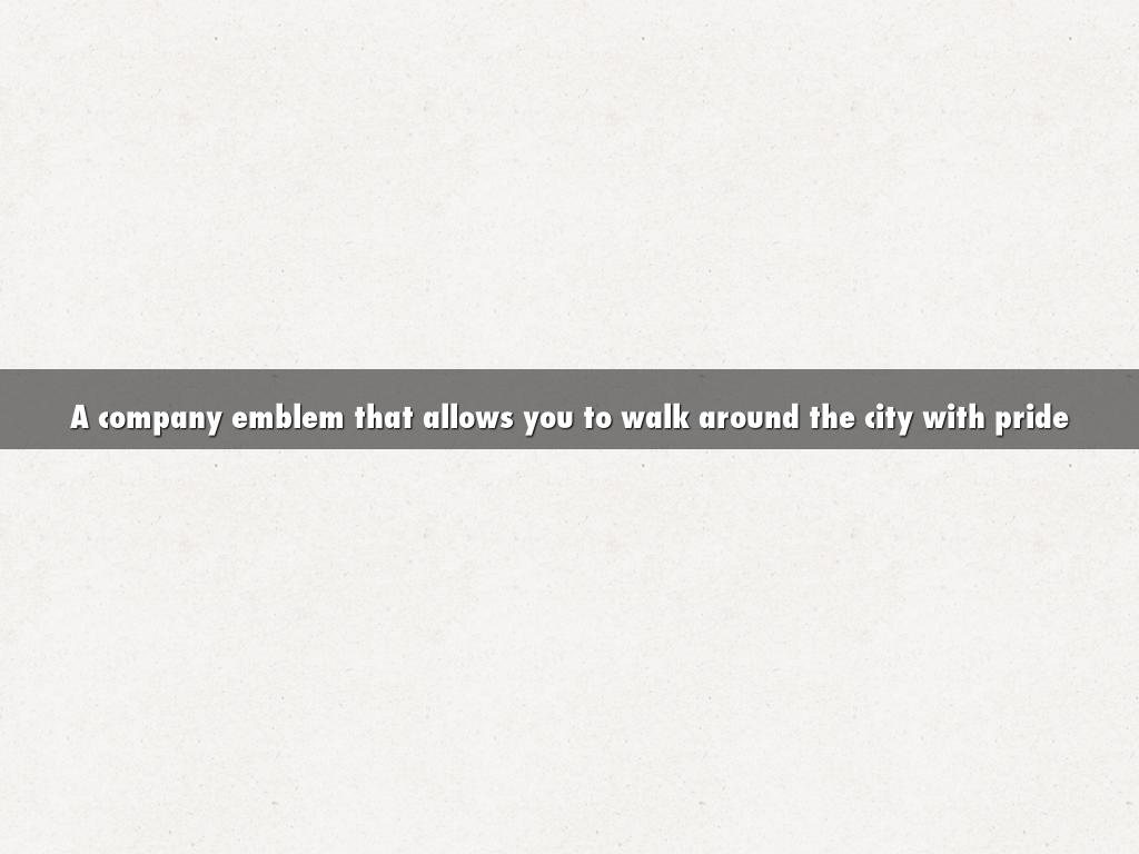 A company emblem that allows you to walk around the city with pride