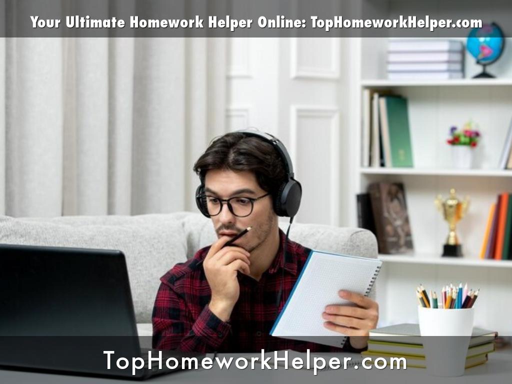 Your Ultimate Homework Helper Online: TopHomeworkHelper.com