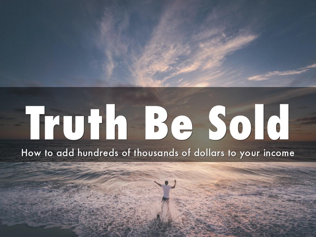 Truth Be Sold