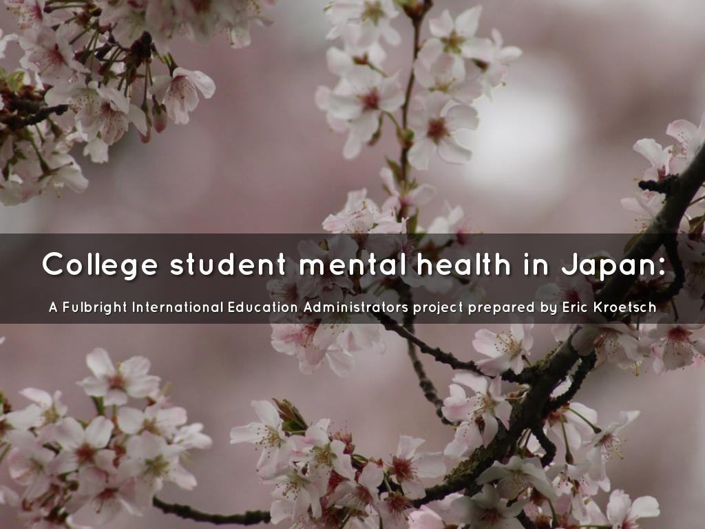 College student mental health in Japan: A Fulbright International Education Administrators  project prepared by Eric Kroetsch