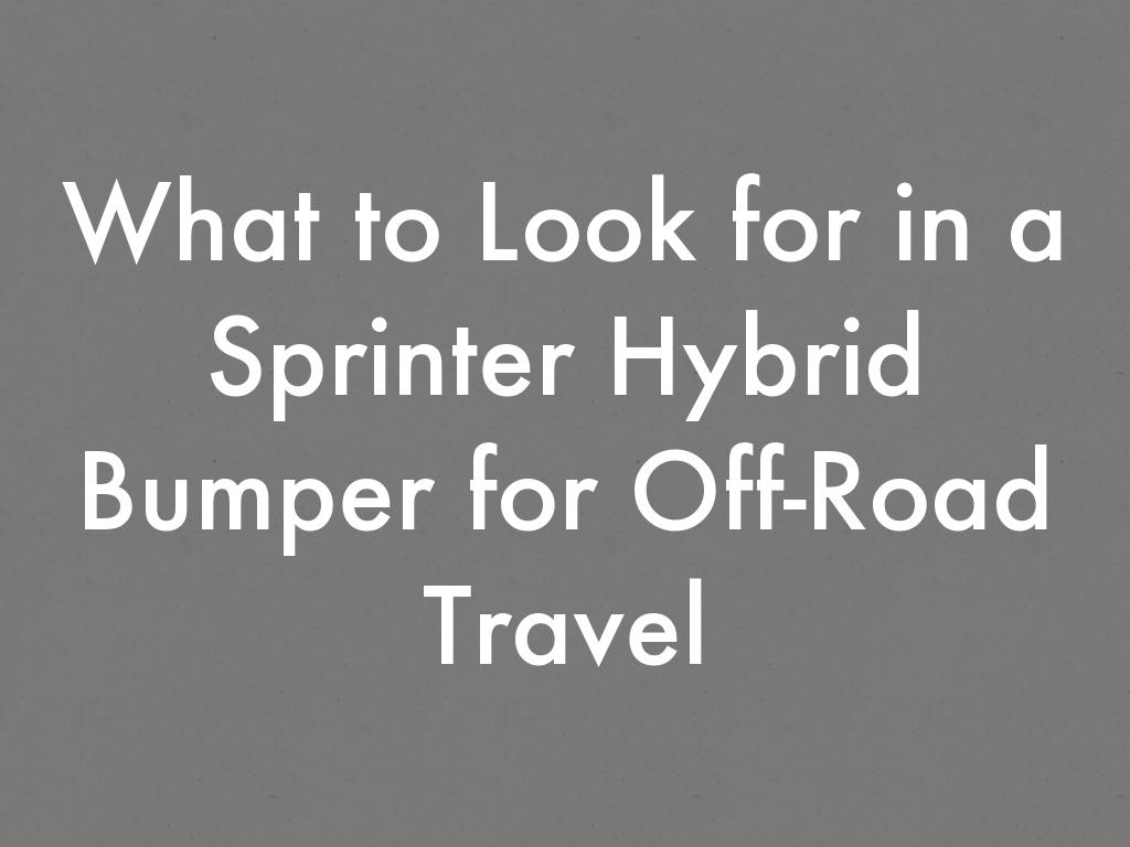What to Look for in a Sprinter Hybrid Bumper for Off-Road Travel