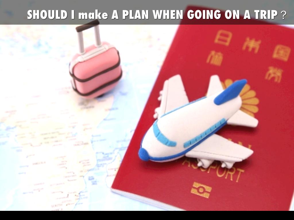 Arranging your own trip is best.