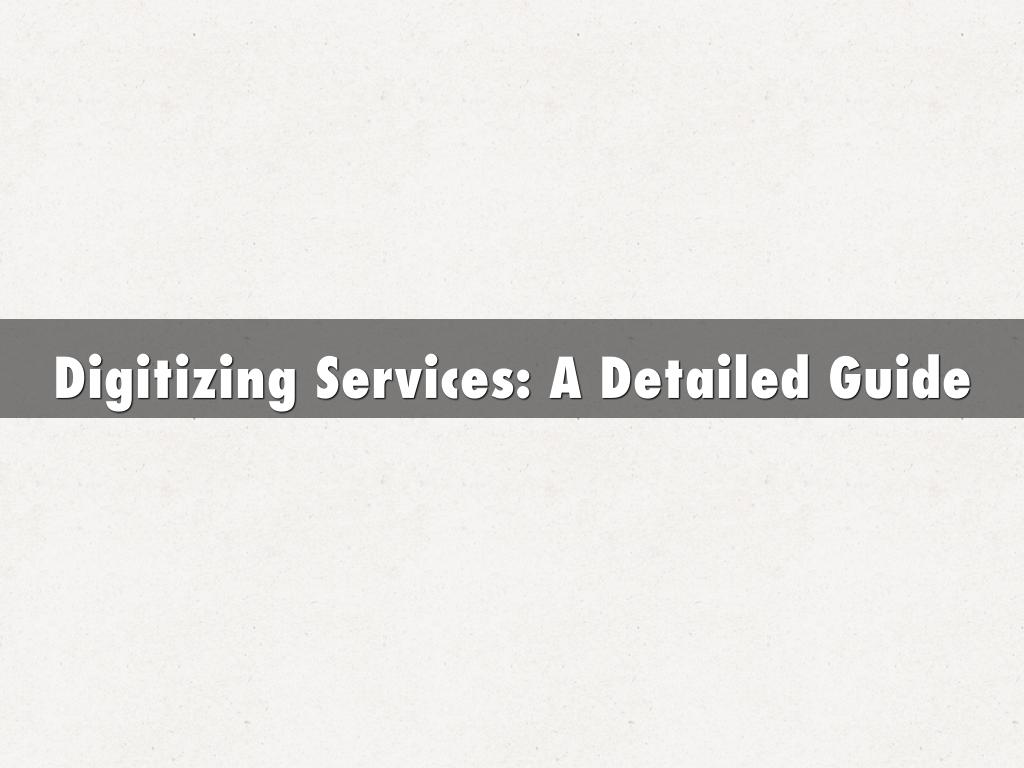 Digitizing Services: A Detailed Guide