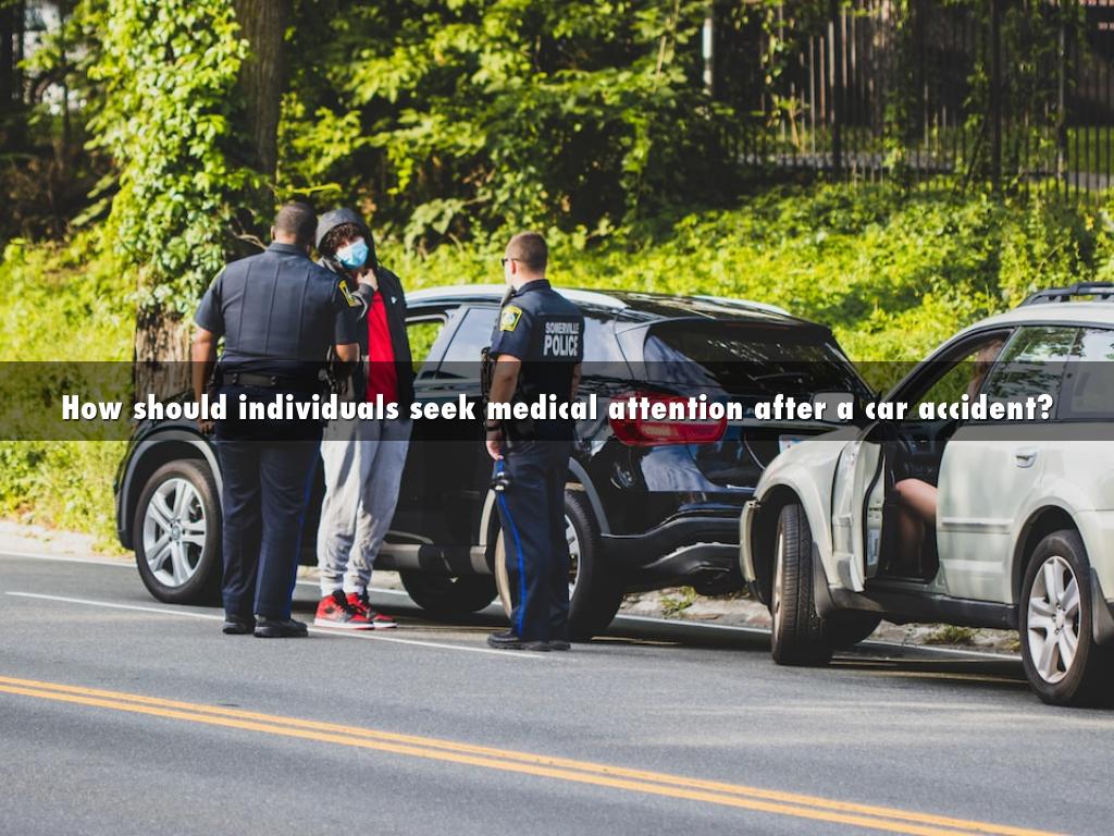 How should individuals seek medical attention after a car accident?