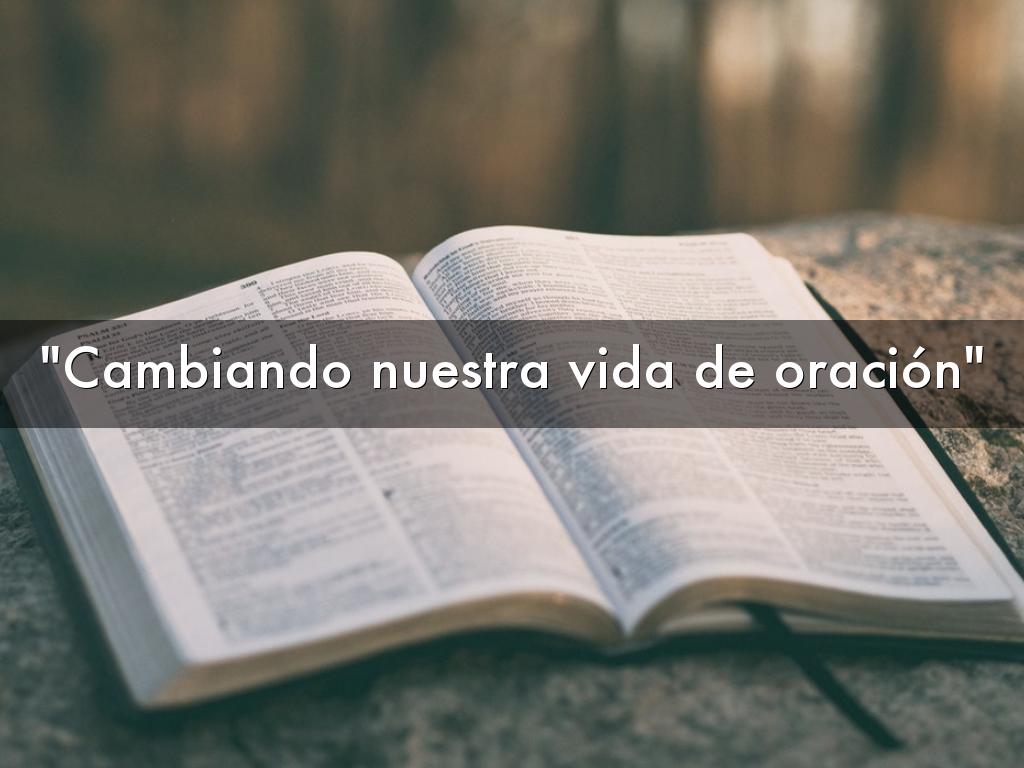 "Cambiando nuestra vida de oración"