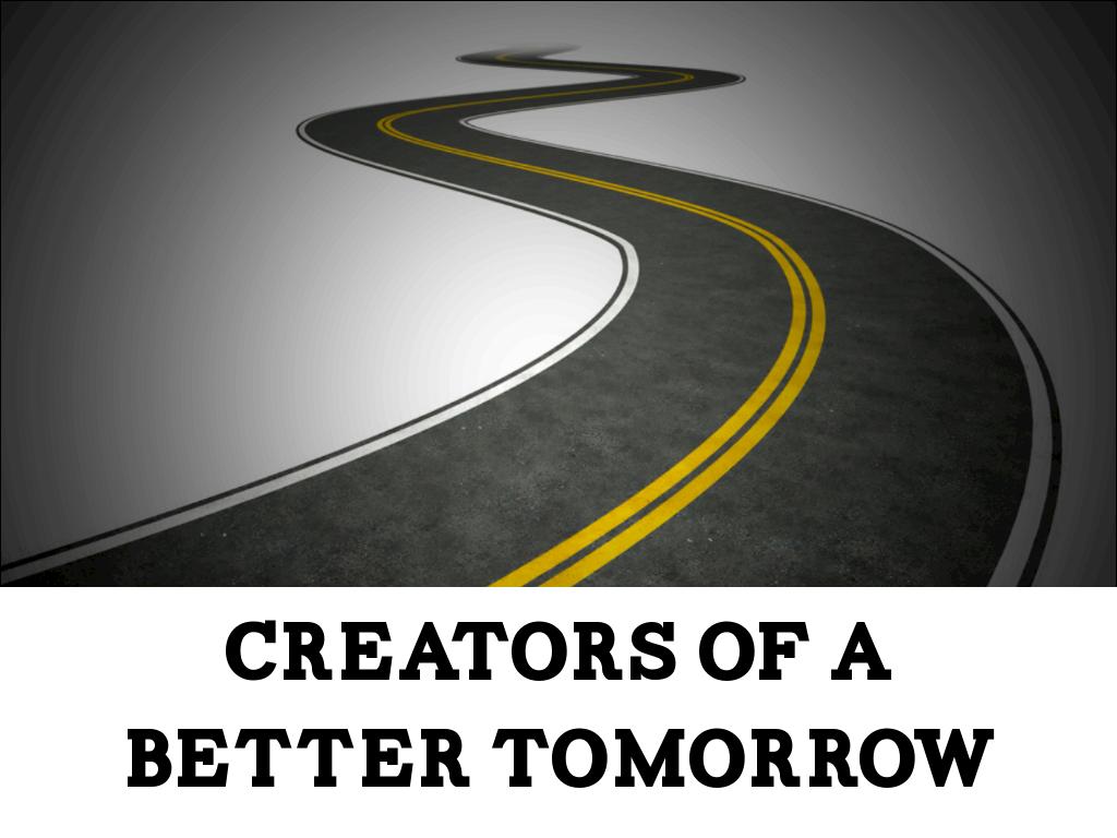 Creators Of A Better Tomorrow