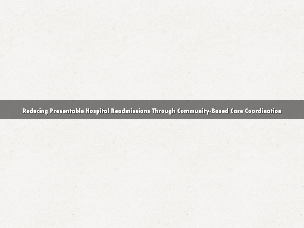 Reducing Preventable Hospital Readmissions Through Community-Based Care Coordination