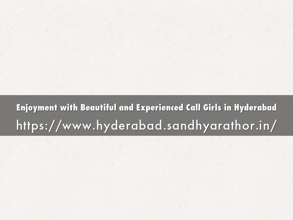 Enjoyment with Beautiful and Experienced Call Girls in Hyderabad