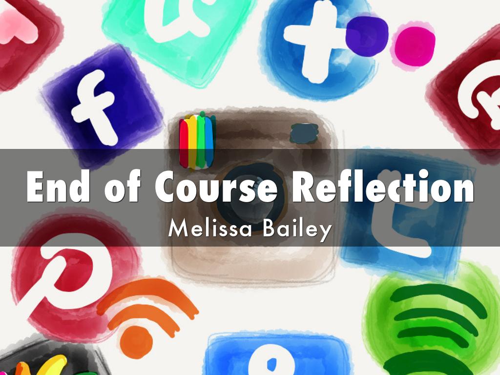 End of Course Reflection-Melissa Bailey
