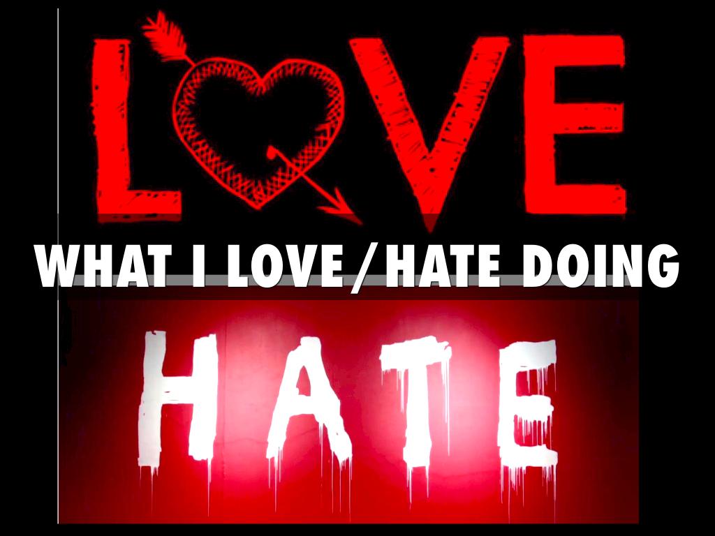 What I love / hate doing