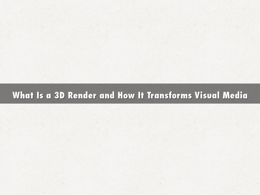What Is a 3D Render and How It Transforms Visual Media