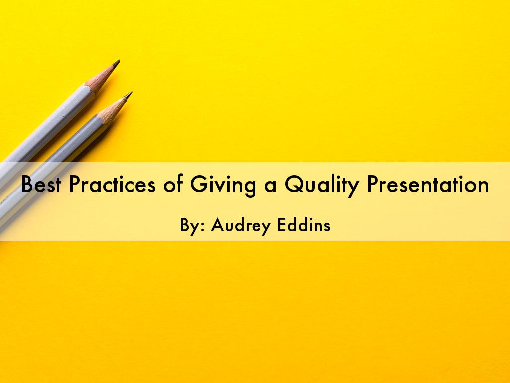 Best Practices of Giving a Quality Presentation