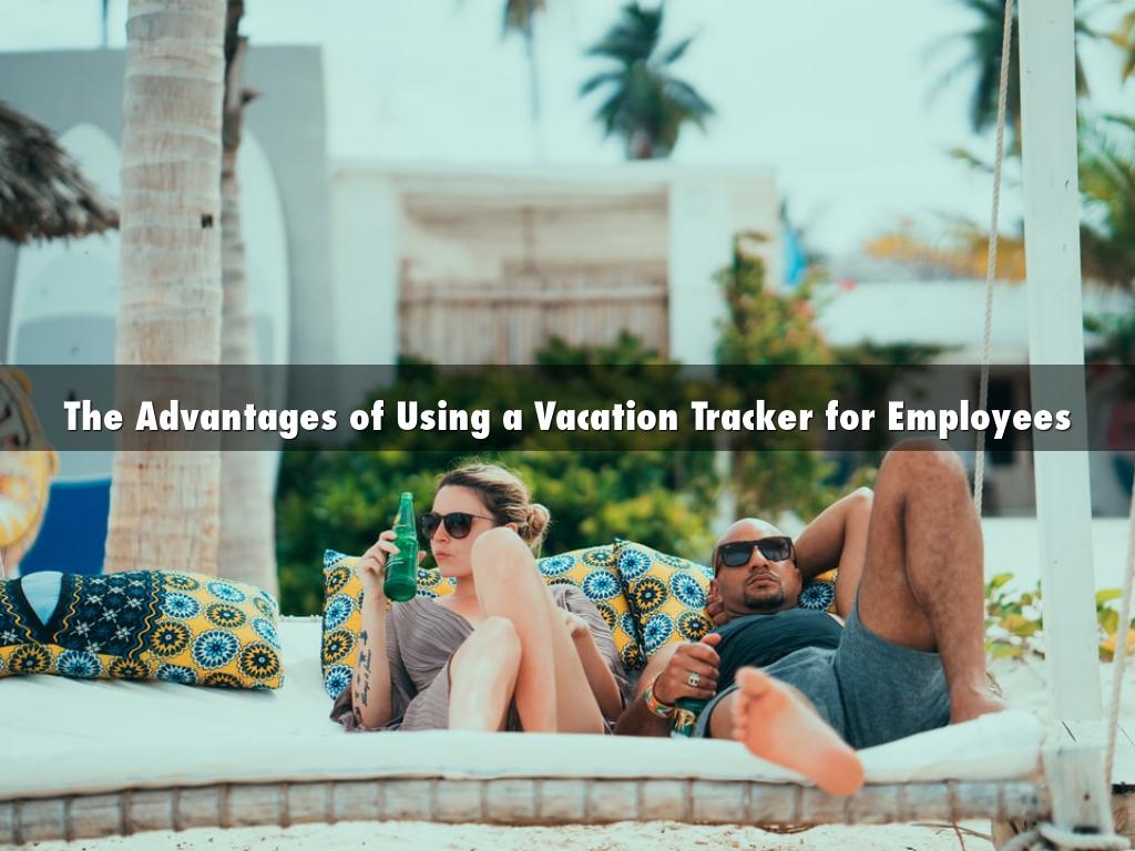 The Advantages of Using a Vacation Tracker for Employees