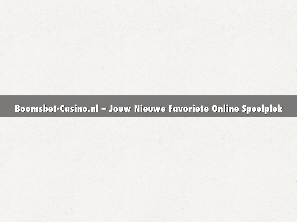 Boomsbet-Casino.nl – Jouw Nieuwe Favoriete Online Speelplek