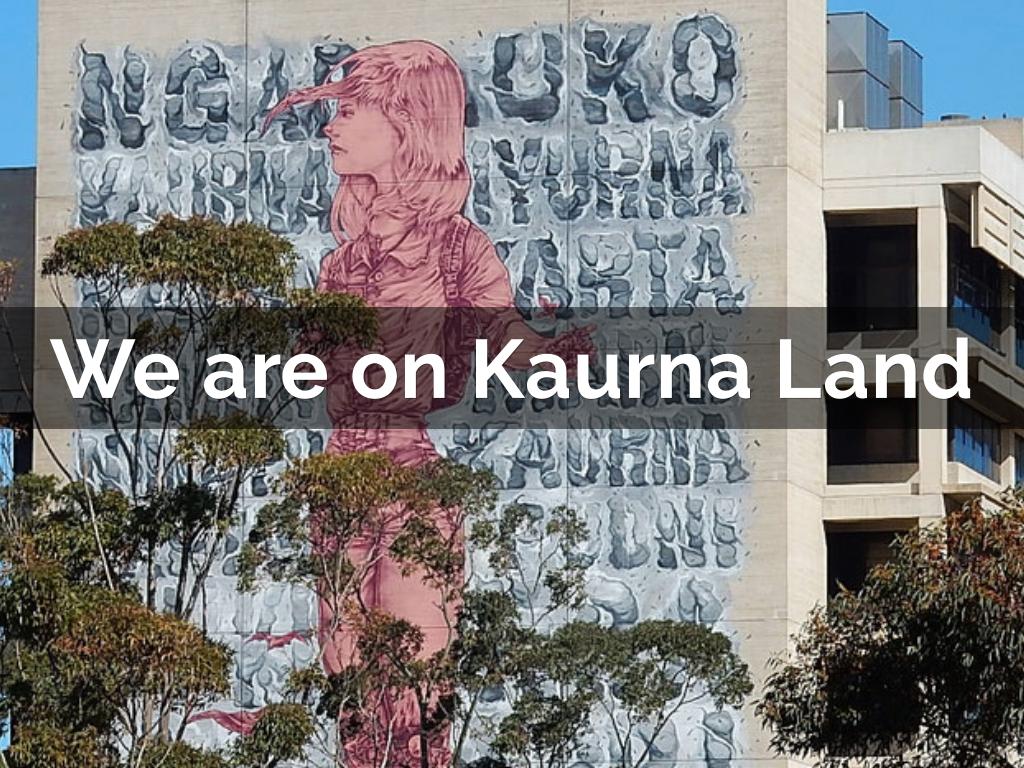 We are on Kaurna Land