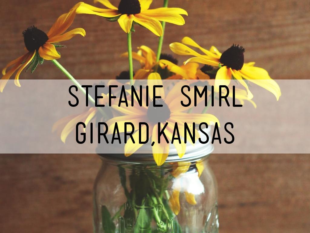 Stefanie Smirl  Girard,Kansas