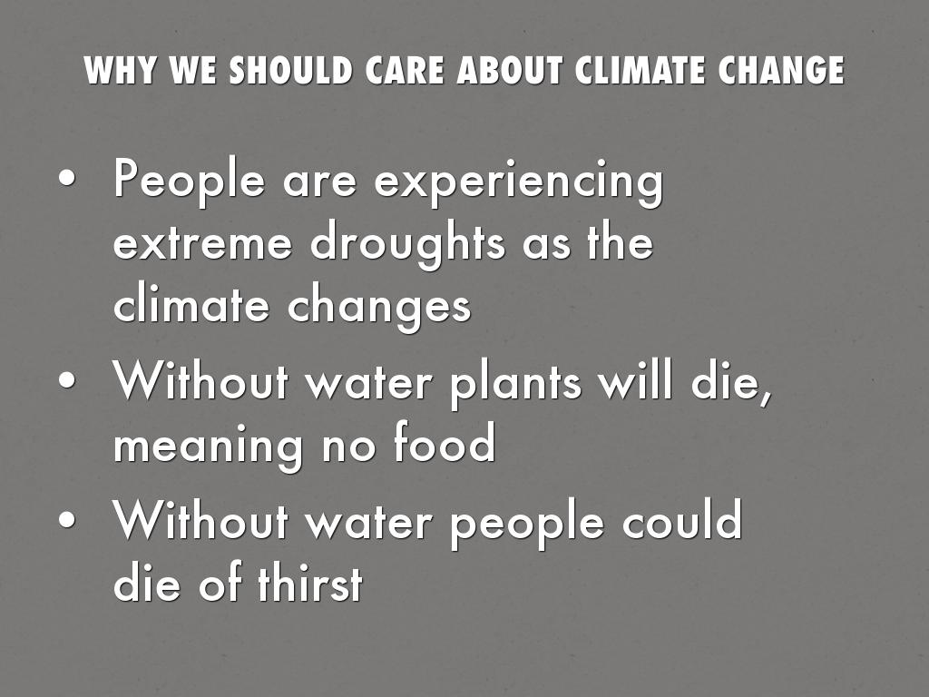 WHY WE SHOULD CARE ABOUT CLIMATE CHANGE