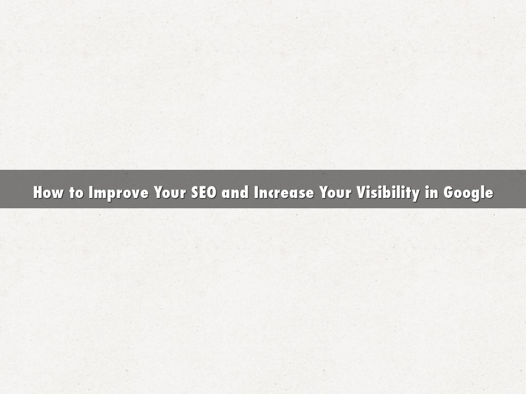 How to Improve Your SEO and Increase Your Visibility in Google