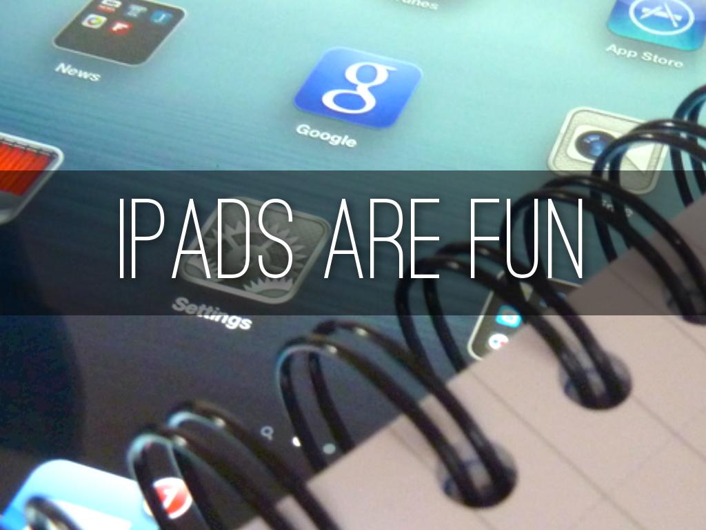 iPads Are Fun