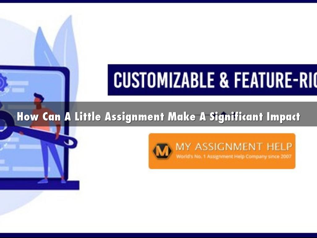 How Can A Little Assignment Make A Significant Impact