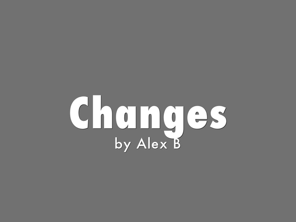 Changes