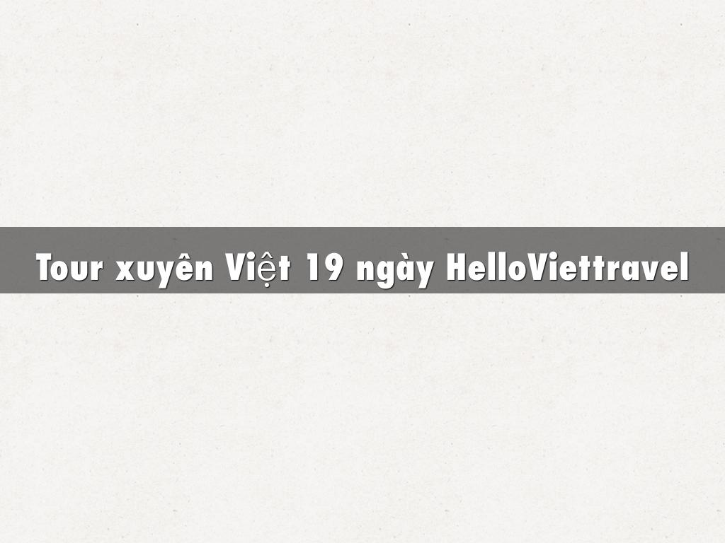 Cong ty tour xuyen Viet 19 ngay HelloVietTravel khai pha nhung tiem nang du lich Viet Nam