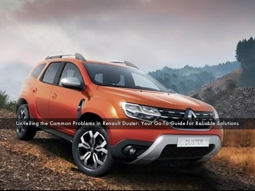 Unveiling the Common Problems in Renault Duster: Your Go-To Guide for Reliable Solutions